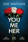 Sue Watson: You Me Her, Buch