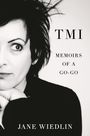 TMI: MEMOIRS OF A GO-GO. JANE WIEDLIN. Schwarz-weißes Cover, Frau mit dunklem Haar, nachdenklicher Ausdruck, schaut nach links.