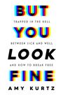 Amy Kurtz: But You Look Fine, Buch