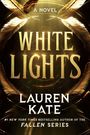 „A Novel: White Lights, Lauren Kate, #1 New York Times bestselling author of the Fallen series.“ Goldene Federn auf schwarzem Hintergrund.