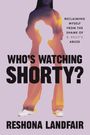 Reshona Landfair: Who's Watching Shorty?, Buch