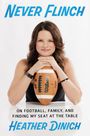 Heather Dinich: Never Flinch, Buch