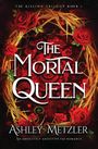 Ashley Metzler: The Mortal Queen, Buch