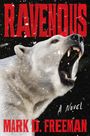 Text: "RAVENOUS", "A Novel", "MARK D. FREEMAN". Illustration: Ein brüllender Eisbär im Schneefall.