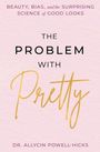 Allycin Powell-Hicks: The Problem with Pretty, Buch