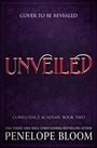 "Cover to be revealed. Unveiled. Confluence Academy, Book Two. Penelope Bloom." Dunkler, floraler Hintergrund.