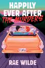 "HAPPILY EVER AFTER THE MURDERS". "A NOVEL". "RAE WILDE". Zwei Menschen und eine Katze im Auto auf einer Straße bei Sonnenuntergang.