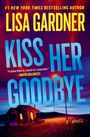 Oben: "#1 New York Times Bestselling Author". "Lisa Gardner", "Kiss Her Goodbye". Hütte und Straße bei Abenddämmerung.