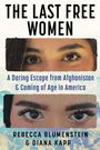 "The Last Free Women: A Daring Escape from Afghanistan & Coming of Age in America" von Rebecca Blumenstein & Diana Kapp. Zwei Augenpaare.