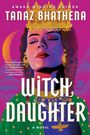 „AWARD-WINNING AUTHOR TANAZ BHATHENA. WITCH, DAUGHTER. A NOVEL.“ Porträt einer Frau mit Krone und geschlossenen Augen.