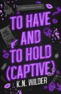 K N Wilder: To Have and to Hold (Captive), Buch