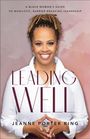 Jeanne Porter King: Leading Well: A Black Woman's Guide to Wholistic, Barrier-Breaking Leadership, Buch