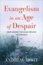 Andrew Root: Evangelism in an Age of Despair, Buch