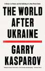 Garry Kasparov: The World After Ukraine: A Return to Values and the Building of a New Moral Order, Buch