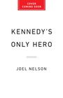 "COVER COMING SOON" oben in einem roten Kasten. "KENNEDY'S ONLY HERO" darunter, gefolgt von "JOEL NELSON". Minimalistisches Design.