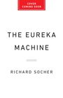 „Cover Coming Soon“ in Rot oben, „THE EUREKA MACHINE“ in Schwarz mittig, darunter „Richard Socher“.