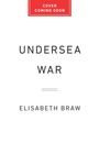 Text im roten Kasten: "COVER COMING SOON". Text darunter: "UNDERSEA WAR" von ELISABETH BRAW. Schlichtes Design.