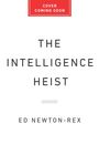 Text: "COVER COMING SOON", "THE INTELLIGENCE HEIST", "ED NEWTON-REX". Oben rotes Rechteck mit weißem Text.