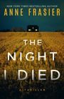 Anne Frasier: The Night I Died: A Thriller, Buch