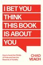 Chad Veach: I Bet You Think This Book Is About You, Buch
