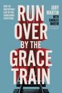 Charles Martin: Run Over By the Grace Train, Buch