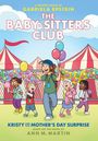 "A graphic novel by Gabriela Epstein: The Baby-Sitters Club. Kristy and the Mother's Day Surprise, based on Ann M. Martin."

Illustration: Kinder auf einem Jahrmarkt mit Ballons und Zelt.