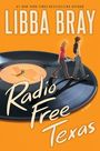 Text: "LIBBA BRAY", "Radio Free Texas", "a novel". Zwei Personen laufen auf einer Schallplatte.