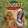 Brenna Maloney: Loudest Animals (Wild World: Top 10), Buch