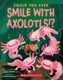 Sandra Markle: Could You Ever Smile with Axolotls!?, Buch