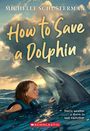 Michelle Schusterman: How to Save a Dolphin, Buch