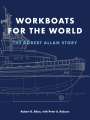 Robert G. Allan: Workboats for the World: The Robert Allan Story, Buch