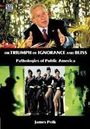 James Polk: The Triumph Of Ignorance And Bliss - Pathologies of Public America, Buch