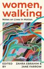 Text: "women, walking: Notes on Lives in Motion. Edited by Zahra Ebrahim & Jane Farrow." Bunte, abstrakte Kunst.