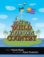 Valerie Wyatt: How to Build Your Own Country, Buch