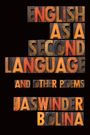 Jaswinder Bolina: English as a Second Language and Other Poems, Buch