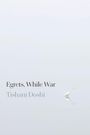Tishani Doshi: Egrets, While War, Buch