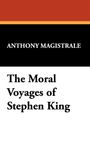 Anthony Magistrale: The Moral Voyages of Stephen King, Buch