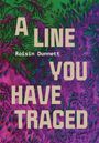 Roisin Dunnett: A Line You Have Traced, Buch