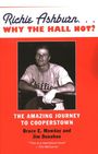 Bruce E Mowday: Richie Ashburn: Why the Hall Not?, Buch