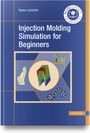 Ruben Schlutter: Injection Molding Simulation for Beginners, Buch