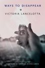 Victoria Lancelotta: Ways to Disappear: Stories, Buch