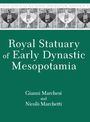 Gianni Marchesi: Royal Statuary of Early Dynastic Mesopotamia, Buch