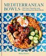 "MEDITERRANEAN BOWLS", "100 Fast, Flavorful, and Nourishing One-Bowl Meals", "Mahy Elamin". Ein Teller mit mediterranem Essen.