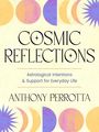 "Cosmic Reflections", "Astrological Intentions & Support for Everyday Life", "Anthony Perrotta". Farbenfrohe Kreise, Halbmonde.