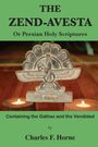 THE ZEND-AVESTA: Persian Holy Scriptures. Enthält Gathas und Vendidad von Charles F. Horne. Steinskulptur und Kerzen.