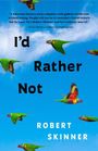 Robert Skinner: I'd Rather Not: A Classic Australian Rags-To-Rags Story, Buch