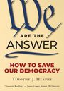 Timothy J Heaphy: We Are the Answer, Buch