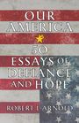 Text: "OUR AMERICA, 50 ESSAYS OF DEFIANCE AND HOPE, ROBERT L ARNOLD." Hintergrund: US-Flagge mit Stern und Flamme.