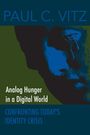 Paul C Vitz: Analog Hunger in a Digital World, Buch
