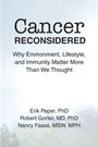 "Cancer Reconsidered: Why Environment, Lifestyle, and Immunity Matter More Than We Thought" von Erik Peper, Robert Gorter, Nancy Faass.